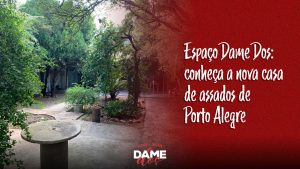 Read more about the article Espaço Dame Dos: conheça a nova casa de assados de Porto Alegre