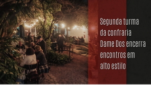 Read more about the article Segunda turma da confraria Dame Dos encerra encontros em alto estilo